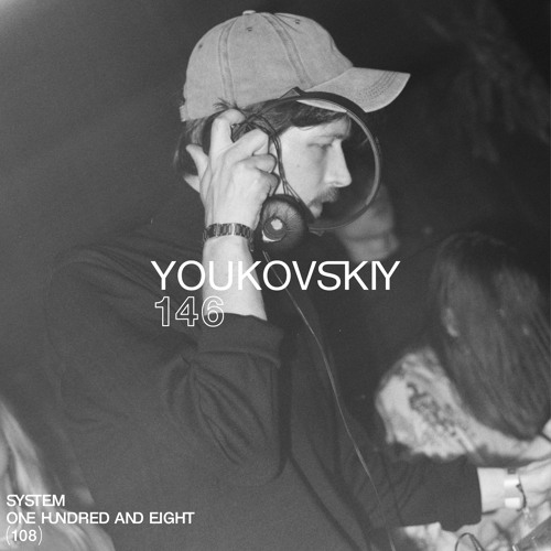 SYSTEM108 PODCAST 146: YOUKOVSKIY