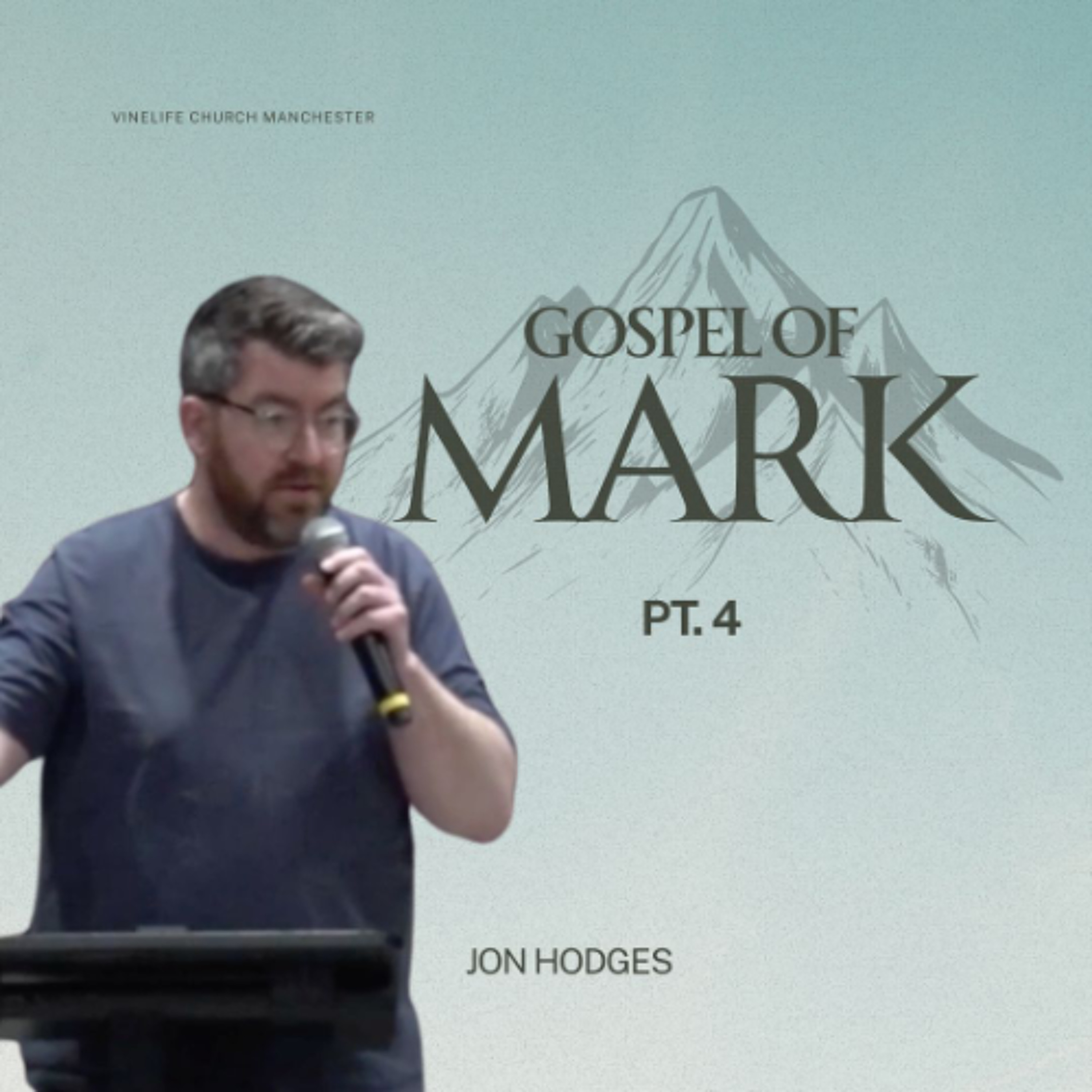 Part 4 | The Gospel of Mark | Jon Hodges