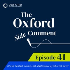 Ulinka Rublack on the Lost Masterpiece of Albrecht Dürer - Episode 41 - The Side Comment