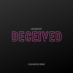 Deceived (Evan McGee Remix)