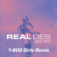 Premiere: Real Lies - Boss Trick (1-800-Girls Remix)