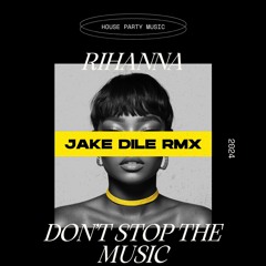 Rihanna - Don't Stop The Music (JAKE DILE REMIX)