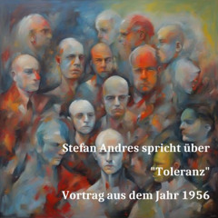 Stefan Andres: "Über Toleranz"