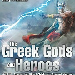 [READ] PDF 💖 The Greek Gods and Heroes - Ancient Greece for Kids | Children's Ancien