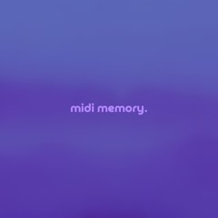 midi memory by orchid mantis — but it's a + slowed version.