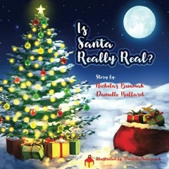 ACCESS KINDLE PDF EBOOK EPUB Is Santa Really Real? by  Nicholas Buamah &  Danielle Hubbard 🖋️