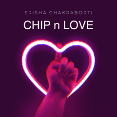 Srisha Chakraborti - Chip n Love