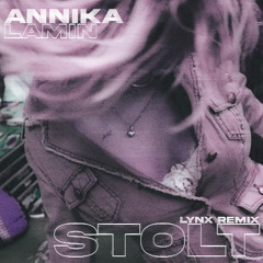 Annika x Lamin - Stolt (Lynx Remix)