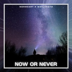 NonWeary x WAV.LENGTH - Now Or Never