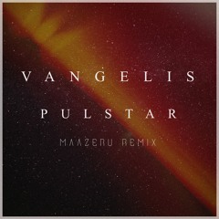 Vangelis - Pulstar (Maazeru Remix)