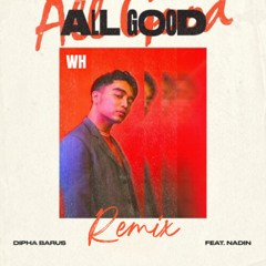 Dipha Barus Feat. Nadin - All Good (WH Remix)
