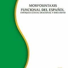 MORFOSINTAXIS FUNCIONAL DEL ESPAÑOL: Enfoques léxico, oracional y discursivo (Spanish Edition)