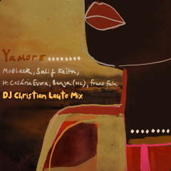 Moblack, Salif Keita & Cesária Evora - Yamore ( DJ Christian Laute Mix ) FREEDOWNLOAD