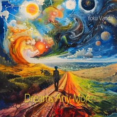 Dreams Any More - with ❁´◡`❁ end