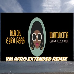 Black Eyed Peas Ft. Ozuna - MAMACITA (VM Afro Extended Remix)