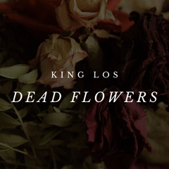 KING LOS - DEAD FLOWERS