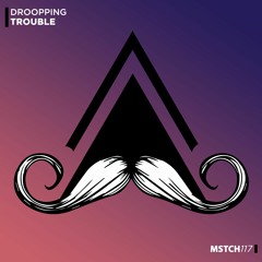 Droopping - Trouble - (Original Mix) [MUSTACHE CREW RECORDS]