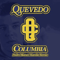 Quevedo - Columbia (Pedro Blanco Mambo Remix)