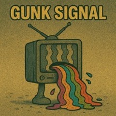 gunk signal