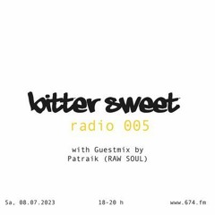 Bitter Sweet Radio - Patraik (Raw Soul) @ 674 Fm / 2023 - 07 - 08