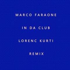 Marco Faraone - In Da Club (Lorenc Kurti Remix)