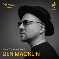MUSIC FOR SENSES PODCAST #10 || DEN MACKLIN