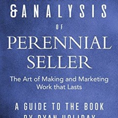 download EBOOK 📕 Summary & Analysis of Perennial Seller: The Art of Making and Marke