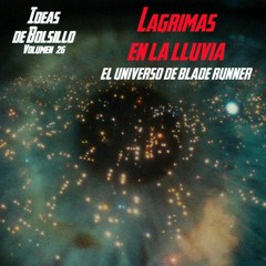 Volumen 26. Lágrimas en la lluvia: el universo de Blade Runner.