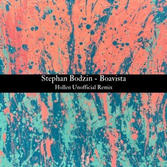 Stephan Bodzin - Boavista (Hollen Unofficial Remix) / Free Download