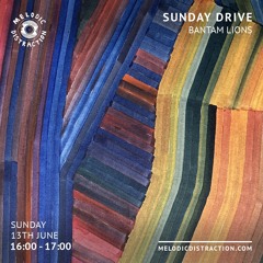 'Sunday Drive' mix for Melodic Distraction Radio, June 2021.