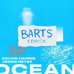 Calvin Harris, Jessie Reyez - Ocean (BARTS Remix) [FREE DOWNLOAD]