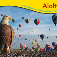 [Read] EPUB 📚 Aloft! at the Albuquerque International Balloon Fiesta by  Douglas M.