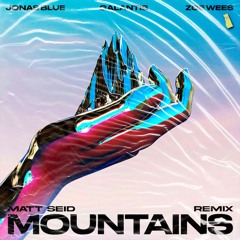 Jonas Blue, Galantis & Zoe Wees - Mountains [Matt Seid Remix] [COPYRIGHT PITCHED]