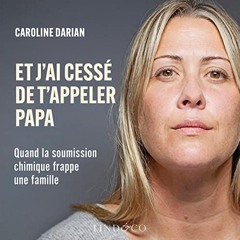 Livre Audio Gratuit 🎧 : Et J’ai Cessé De T’appeler Papa, De Caroline Darian