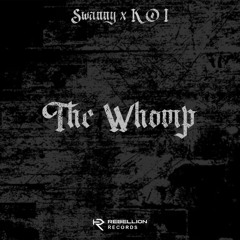 Swanny x KOI - The Whomp (FREE DL)