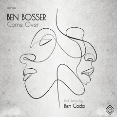 Ben Bosser - Come Over (Ben Coda Remix)