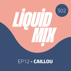 Liquid Mix #12 - Caillou (Chateau Chépère)