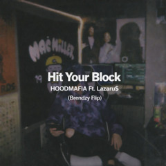 HOODMAFIA Ft. Lazaru$ - Hit Your Block (Brendzy Flip)
