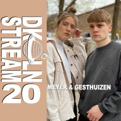 DKLN Stream #20 - Meyer & Gesthuizen