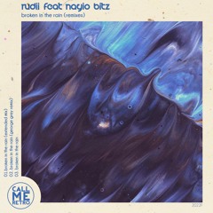 Rudii & Nayio Bitz - Broken In The Rain (George Grey Remix)