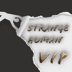 Strange Human VIP
