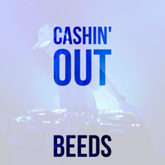 Ca$h Out - Cashin' Out (BEEDS HOUSE FLIP)