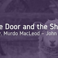 'The Door and the Shepherd', John 10:7-11, Sunday 10th October 2021, Rev Murdo MacLeod