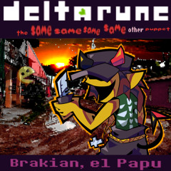 Brakian, el Papu [Deltarune: The Same Same Same Same Other Puppet]