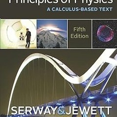 ? Principles of Physics: A Calculus-Based Text BY: Raymond A. Serway (Author),John W. Jewett (A