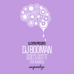 PREMIERE: DJ Booman - God's Got It (DJ Spen & Troy Morton ReWork) [Unquantize]
