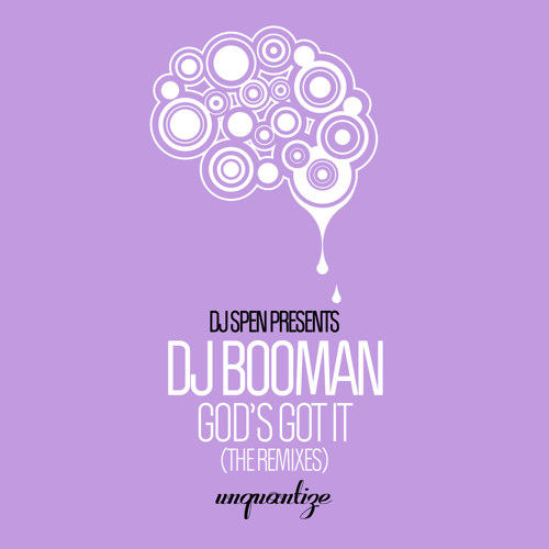 PREMIERE: DJ Booman - God's Got It (DJ Spen & Troy Morton ReWork) [Unquantize]