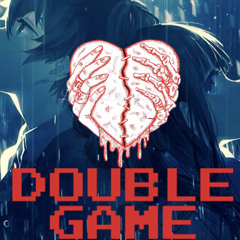 Double Game ft. (Sadboi_vert)