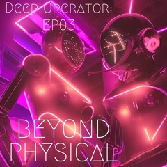 Deep Operator, Episode 3: Beyond Physical
