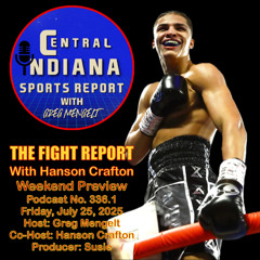 The Fight Report with Hanson Crafton: Weekend Preview (July 25, 2025; Podcast No. 336.1)